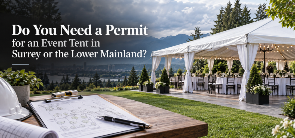 Do You Need a Permit for an Event Tent in Surrey or the Lower Mainland?